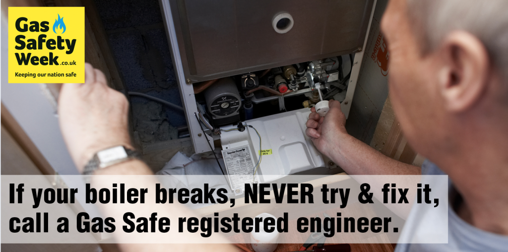 If yopur boiler breaks, never try to fix it, call a Gas safe registered
